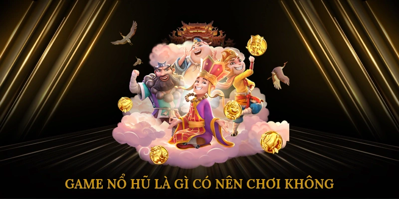 Cách chơi game nổ hũ